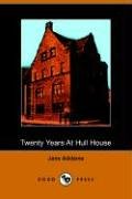 Twenty Years at Hull-House With Autobiographical Notes N/A 9781406504927 Front Cover