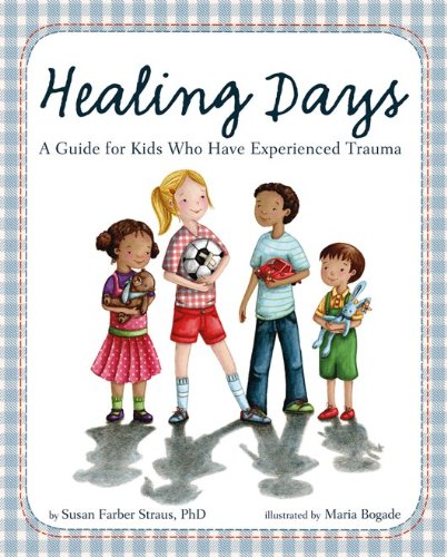 Healing Days: A Guide for Kids Who Have Experienced Trauma  2013 9781433812927 Front Cover