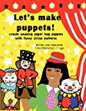 Let's Make Puppets! Create Amazing Bag Puppets with Funny Patterns N/A 9781466272927 Front Cover