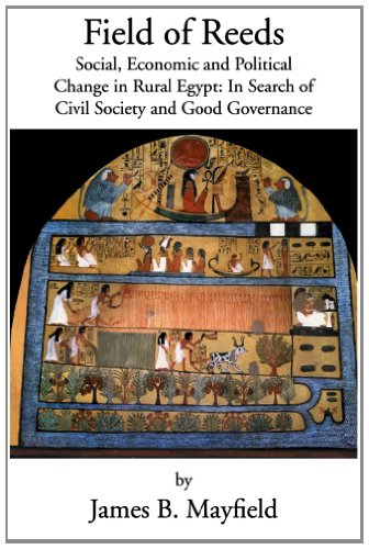 Field of Reeds: Social, Economic and Political Change in Rural Egypt: in Search of Civil Society and Good Governance  2012 9781477274927 Front Cover