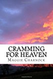 Cramming for Heaven A True Story of Casting Out Demons N/A 9781490510927 Front Cover