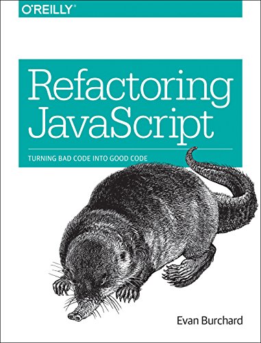 Refactoring JavaScript Turning Bad Code into Good Code  2017 9781491964927 Front Cover