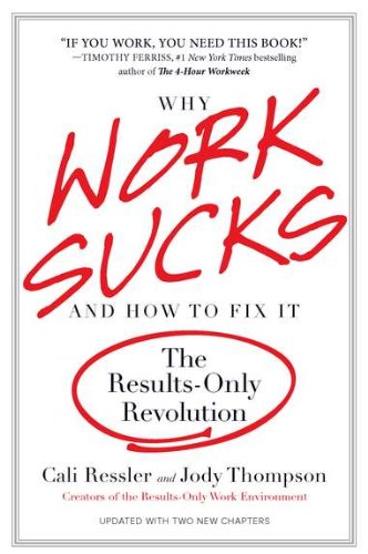 Why Work Sucks and How to Fix It The Results-Only Revolution N/A 9781591842927 Front Cover