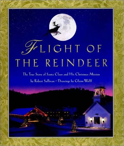 Flight of the Reindeer The True Story of Santa Claus and His Christmas Mission  1996 9780028612928 Front Cover