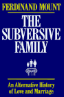 Subversive Family An Alternative History of Love and Marriage  1992 9780029219928 Front Cover