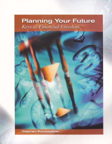 Planning Your Future Keys to Financial Freedom  2003 9780130988928 Front Cover