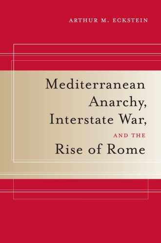 Mediterranean Anarchy, Interstate War, and the Rise of Rome   2007 9780520259928 Front Cover
