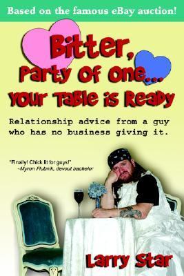 Bitter, Party of One... Your Table Is Ready Relationship advice from a guy who has no business giving It N/A 9780595356928 Front Cover