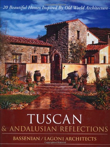 Tuscan and Andalusian Reflections : 20 Beautiful Homes Inspired by Old World Architecture N/A 9780972153928 Front Cover