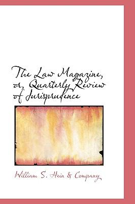 The Law Magazine, Or, Quarterly Review of Jurisprudence: With Many Choice Anecdotes and Admirable Sayings of This Great Man, N  2009 9781103596928 Front Cover