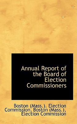 Annual Report of the Board of Election Commissioners  2009 9781110161928 Front Cover