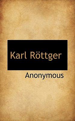 Karl Rï¿½ttger  N/A 9781116284928 Front Cover