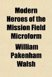 Modern Heroes of the Mission Field Microform  N/A 9781153041928 Front Cover