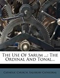 Use of Sarum The Ordinal and Tonal... N/A 9781277354928 Front Cover