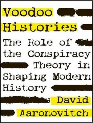 Voodoo Histories: The Role of the Conspiracy Theory in Shaping Modern History  2010 9781400145928 Front Cover