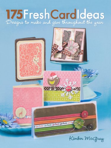 175 Fresh Card Ideas Designs to Make and Give Throughout the Year  2010 9781440307928 Front Cover