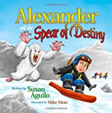 Alexander and the Spear of Destiny  N/A 9781492832928 Front Cover