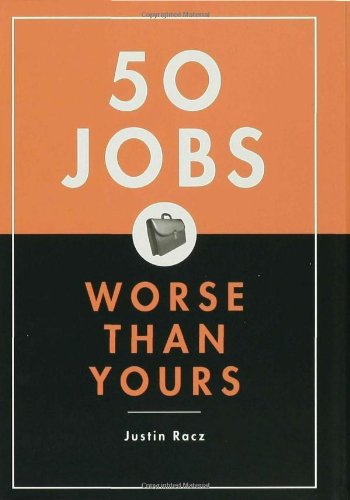 50 Jobs Worse Than Yours   2004 9781582344928 Front Cover