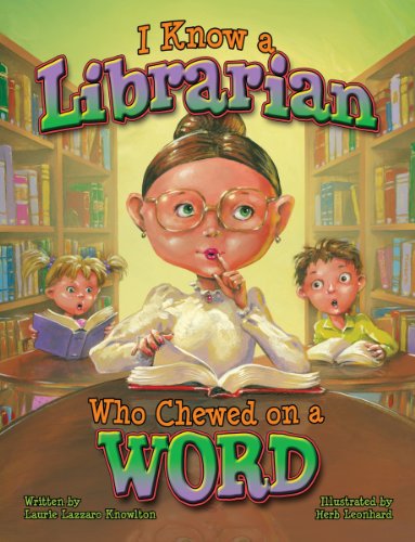 I Know a Librarian Who Chewed on a Word   2012 9781589808928 Front Cover