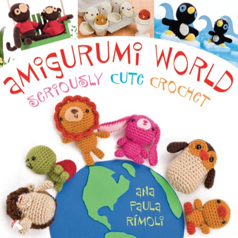 Amigurumi World: Seriously Cute Crochet N/A 9781604680928 Front Cover