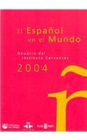 2004 El Espanol En El Mundo/ 2004 the Spanish in the World:  2004 9788401378928 Front Cover