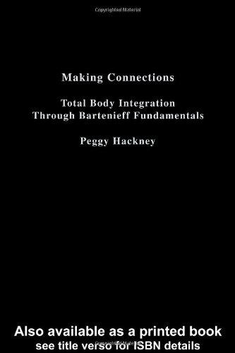 Making Connections Total Body Integration Through Bartenieff Fundamentals  2001 9789056995928 Front Cover