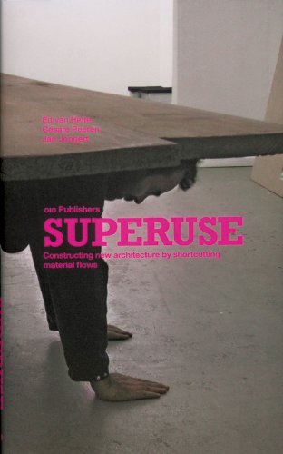 Superuse: Constructing New Architecture by Shortcutting Material Flows  2013 9789064505928 Front Cover
