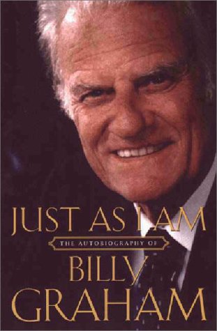 Just As I Am The Autobiography of Billy Graham  1999 9780060633929 Front Cover