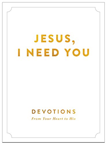 Jesus I Need You Devotions from My Heart to His N/A 9780310343929 Front Cover