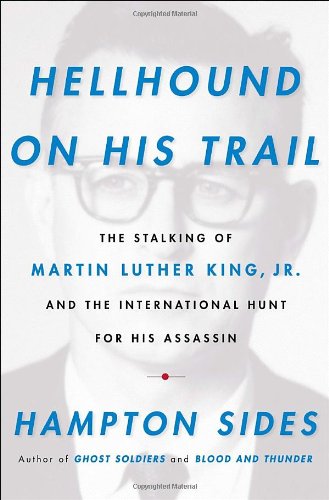 Hellhound on His Trail The Stalking of Martin Luther King, Jr. and the International Hunt for His Assassin N/A 9780385523929 Front Cover