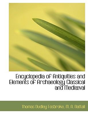 Encyclopedia of Antiquities and Elements of Archaeology Classical and Mediæval N/A 9781140413929 Front Cover