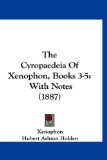 Cyropaedeia of Xenophon, Books 3-5 With Notes (1887) N/A 9781160015929 Front Cover