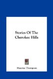 Stories of the Cherokee Hills  N/A 9781161670929 Front Cover