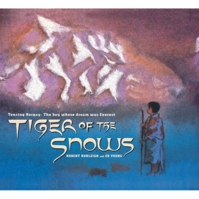 Tiger of the Snows Tenzing Norgay: the Boy Whose Dream Was Everest  2010 9781442421929 Front Cover