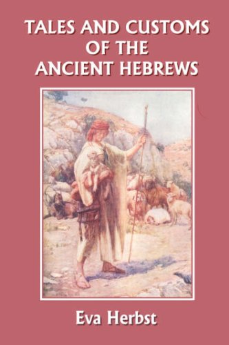 Tales and Customs of the Ancient Hebrews:   2008 9781599152929 Front Cover