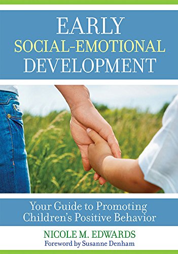Early Social-Emotional Development: Your Guide to Promoting Children's Positive Behavior   2018 9781681251929 Front Cover