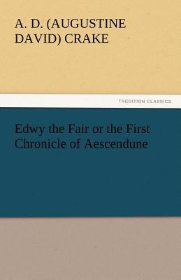Edwy the Fair or the First Chronicle of Aescendune  N/A 9783842434929 Front Cover