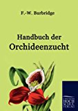 Handbuch der Orchideenzucht: Die Orchideen des temperirten und kalten Hauses N/A 9783867411929 Front Cover