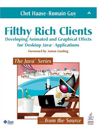 Filthy Rich Clients Developing Animated and Graphical Effects for Desktop Java Applications  2008 9780132413930 Front Cover