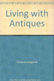 Living with Antiques A Treasury of Private Homes in America N/A 9780525147930 Front Cover