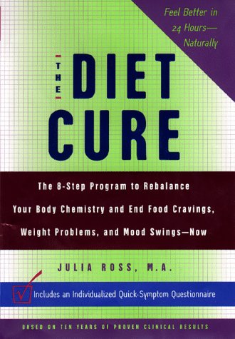 Diet Cure The 8-Step Program to Rebalance Your Body Chemistry and End Food Cravings, Weight Problems and Mood Swings - Now  1999 9780670885930 Front Cover
