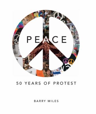 Peace 50 Years of Protest  2008 9780762108930 Front Cover