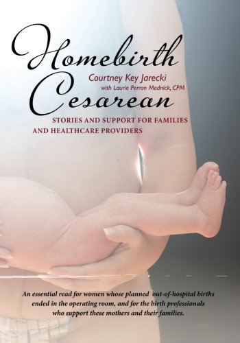 Homebirth Cesarean Stories and Support for Families and Healthcare Providers N/A 9780986203930 Front Cover