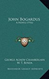 John Bogardus A Novel (1916) N/A 9781165038930 Front Cover