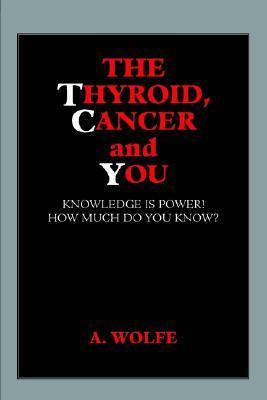 Thyroid, Cancer and You Knowledge Is Power! How Much Do You Know? N/A 9781413432930 Front Cover