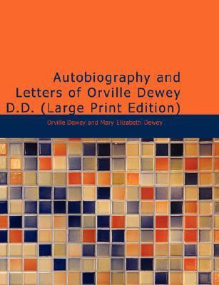 Autobiography and Letters of Orville Dewey D. D. Edited by his Daughter Large Type  9781426498930 Front Cover