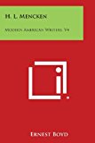 H. L. Mencken Modern American Writers, V4 N/A 9781494002930 Front Cover