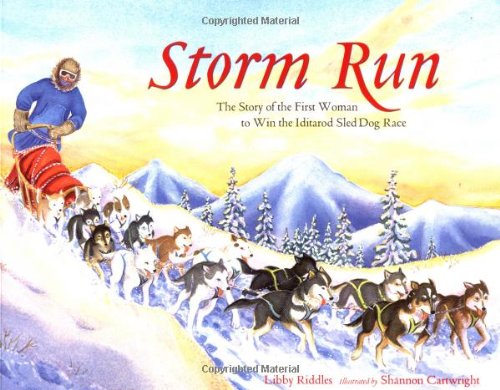 Storm Run The Story of the First Woman to Win the Iditarod Sled Dog Race  2001 9781570612930 Front Cover