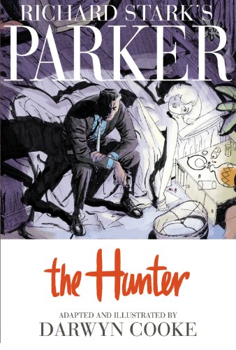 Richard Stark's Parker: the Hunter   2009 9781600104930 Front Cover