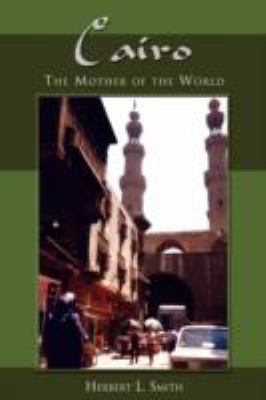 Cairo The Mother of the World  2008 9781604940930 Front Cover